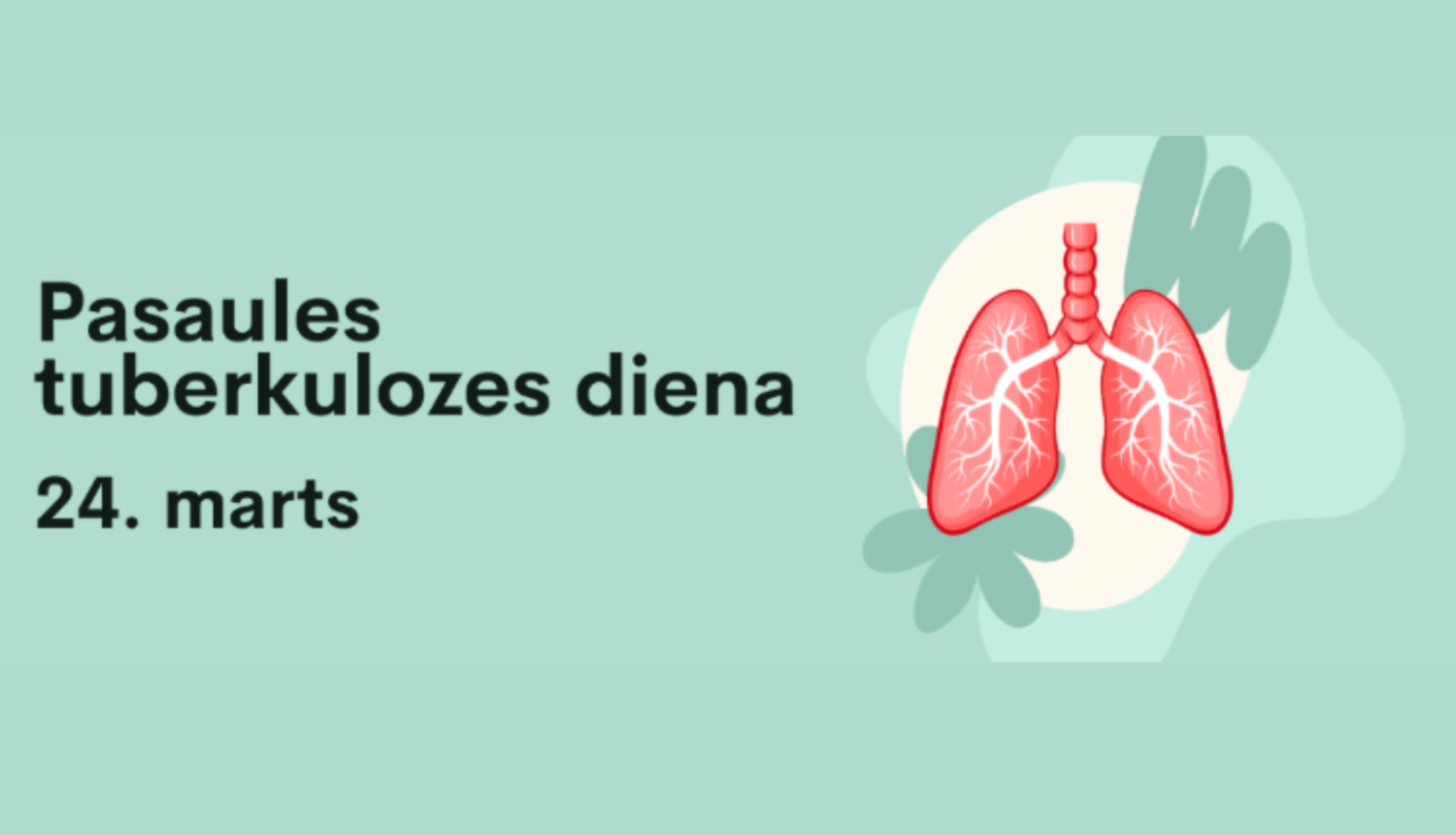 Uz zaļa fona uzzīmēta plauša un teksts Pasaules Tuberkulozes diena