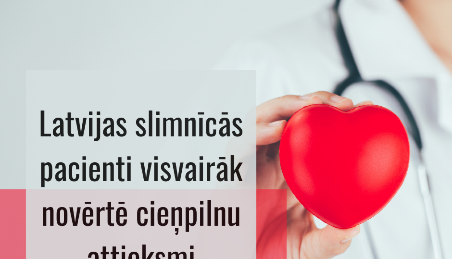 uzraksts - latvijas slimnīcās pacienti visvairāk novērtē cieņpilnu attieksmi